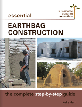 Paperback Essential Earthbag Construction: The Complete Step-By-Step Guide Book