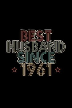 Best Husband Since 1961: Lined Journal, 120 Pages, 6x9 Sizes, 59th Wedding Anniversary Gift - 59 year Wedding Anniversary Gift for Husband Couple who Married in 1961