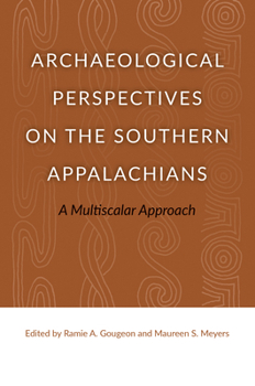 Hardcover Archaeological Perspectives on the Southern Appalachians: A Multiscalar Approach Book
