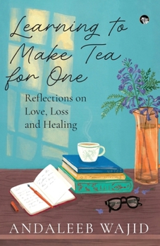 Paperback Learning to Make Tea for One - Reflections on Love, Loss and Healing Book