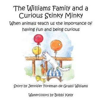 Paperback The Williams Family and a Curious Stinky Minky: When animals teach us the importance of having fun and being curious Book