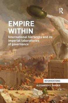 Paperback Empire Within: International Hierarchy and its Imperial Laboratories of Governance Book