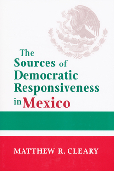 Paperback The Sources of Democratic Responsiveness in Mexico Book