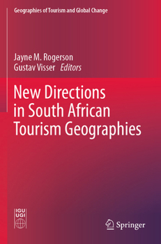 New Directions in South African Tourism Geographies (Geographies of Tourism and Global Change)