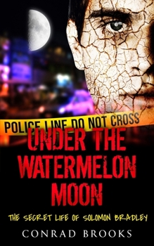 Paperback Under The Watermelon Moon: The Secret Life Of Solomon Bradley Book