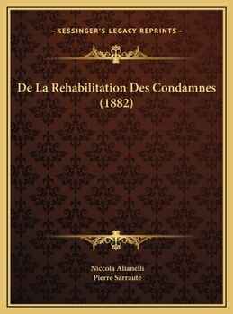 De La Rehabilitation Des Condamnes (1882)