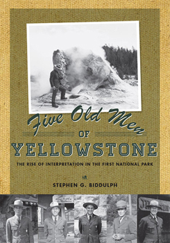 Paperback Five Old Men of Yellowstone: The Rise of Interpretation in the First National Park Book