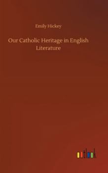 Hardcover Our Catholic Heritage in English Literature Book