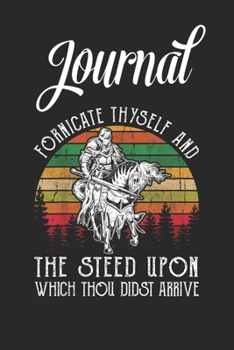 Journal: Fornicate Thyself And The Sd Upon Which Thou Didst Arrive Blank Ruled Line College Journal Notebook Size for Diary Student Teacher Friend with 120 Pages of 6inx9in Blank Paper