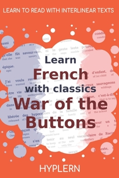 Paperback Learn French with classics War of the Buttons: Interlinear French to English Book