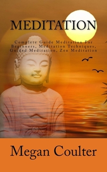 Paperback Meditation: Complete Guide Meditation For Beginners, Meditation Techniques, Guided Meditation, Zen Meditation Book