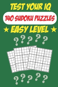 Paperback Test Your IQ: 140 Sudoku Puzzles - Easy Level: 72 Pages Book Sudoku Puzzles - Tons of Fun for your Brain! Book