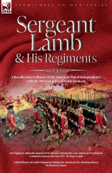Paperback Sergeant Lamb & His Regiments - A Recollection and History of the American War of Independence with the 9th Foot & Royal Welsh Fuzileers Book