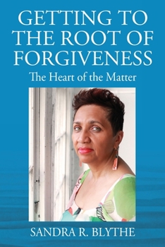 Paperback Getting to the Root of Forgiveness: The Heart of the Matter Book
