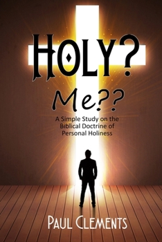 Paperback Holy? Me: A Simple Study of the Biblical Doctrine of Personal Holiness Book