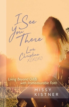 Paperback I See You There: Living Beyond Odds with Immeasurable Faith Book