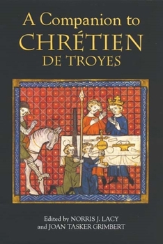 A Companion to Chrétien de Troyes (Arthurian Studies)