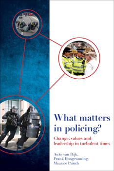 Hardcover What Matters in Policing?: Change, Values and Leadership in Turbulent Times Book