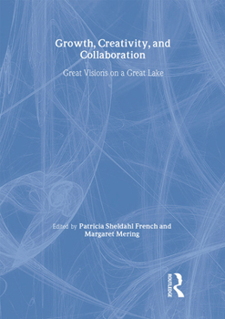 Growth, Creativity, and Collaboration: Great Visions on a Great Lake: Great Visions on a Great Lake