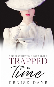 Paperback Trapped in Time: A Modern-Historic Love Story Book