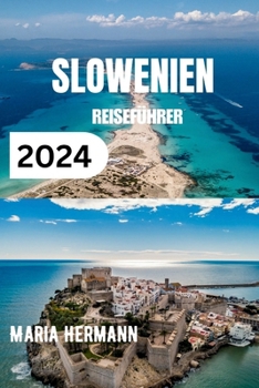 Paperback Slowenien Reiseführer 2024: Das unverzichtbare Taschenbuch zum Grünen Herzen Europas mit Einblicktipps [German] Book