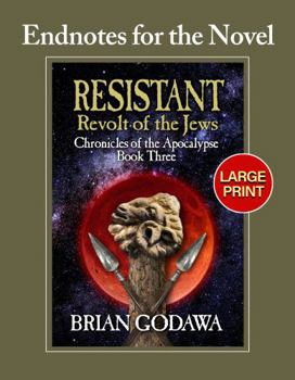 Endnotes for the Novel Resistant - Revolt of the Jews: LARGE PRINT (Chronicles of the Apocalypse)