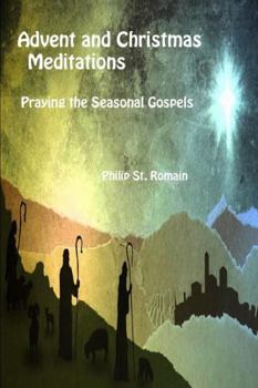 Paperback Advent and Christmas Meditations: Praying the Seasonal Gospels Book