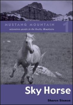 Sky Horse - Book #1 of the Mustang Mountain