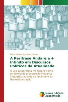 Paperback A Perífrase Andare a + Infinito em Discursos Políticos da Atualidade [Portuguese] Book