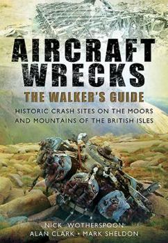 Paperback Aircraft Wrecks: The Walker's Guide: Historic Crash Sites on the Moors and Mountains of the British Isles Book