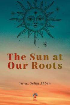 Paperback The Sun at Our Roots Book