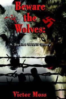 Paperback Beware the Wolves: A Soviet WWII Story Book