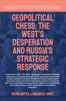 Paperback Geopolitical Chess: The West's Desperation And Russia's Strategic Response Book