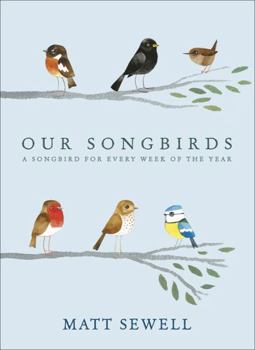 Hardcover Our Songbirds: A Songbird for Every Week of the Year Book