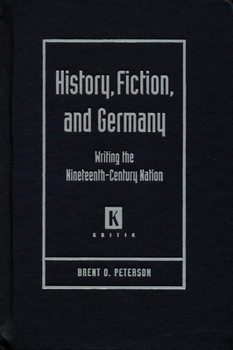 History, Fiction, and Germany: Writing the Nineteenth-Century Nation - Book  of the Kritik: German Literary Theory and Cultural Studies
