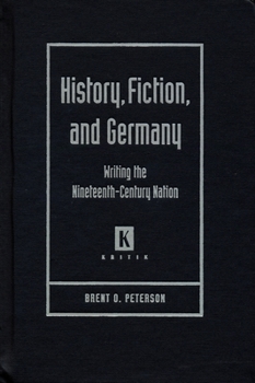 Hardcover History, Fiction, and Germany: Writing the Nineteenth-Century Nation Book