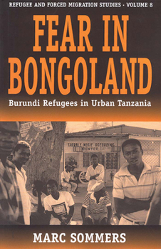 Hardcover Fear in Bongoland: Burundi Refugees in Urban Tanzania Book