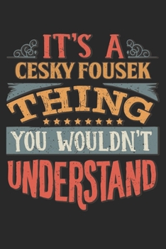 Paperback It's A Cesky Fousek Thing You Wouldn't Understand: Gift For Cesky Fousek Lover 6x9 Planner Journal Book