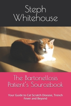 Paperback The Bartonellosis Patient's Sourcebook: Your Guide to Cat Scratch Disease, Trench Fever and Beyond Book