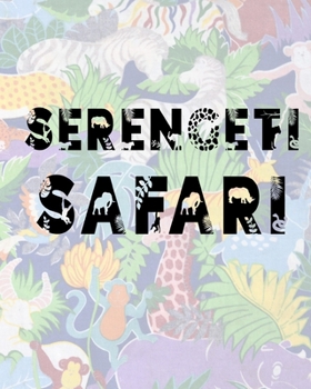 Serengeti Safari: Safari Planner Guide | African Safari | Safari Planner & Journal | Indian Safari | Long Journey Planner