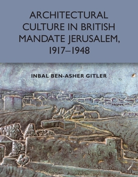 Paperback Architectural Culture in British-Mandate Jerusalem, 1917-1948 Book