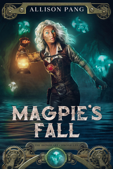 Magpie's Fall - Book #2 of the IronHeart Chronicles