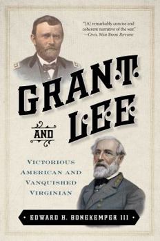 Paperback Grant and Lee: Victorious American and Vanquished Virginian Book