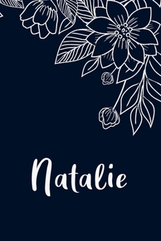 Natalie: Floral Design Journal / Notebook With Personalized Name And Flowers Birthday Gifts, Valentine Day Gift For Women & Girl, Mom, Sister or ... Dark Blue Background Cover, Matte Finish