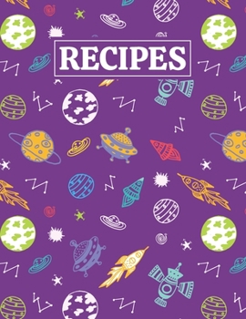 Paperback Recipes: Blank Journal Cookbook Notebook to Write In Your Personalized Favorite Recipes with Cute Space Themed Cover Design Book
