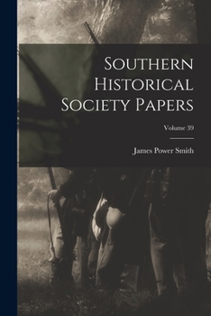 Paperback Southern Historical Society Papers; Volume 39 Book