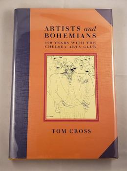 Hardcover Artists and Bohemians: 100 Years With the Chelsea Arts Club Book