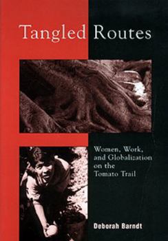 Paperback Tangled Routes: Women, Work, and Globalization on the Tomato Trail Book