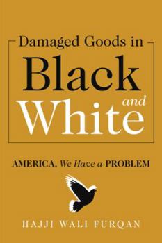 Paperback Damaged Goods in Black and White: America, We Have a Problem Book
