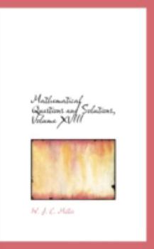 Paperback Mathematical Questions and Solutions, Volume XVIII Book